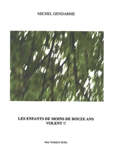 Les enfants de moins de douze ans volent !! - Michel Gendarme