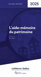 L'aide-mémoire du patrimoine : 2025 - Editions Francis Lefebvre