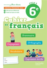 Cahier de français 6e, cycle 3 : nouveau programme - Chantal Bertagna