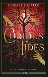 Curious tides. Vol. 2. D'autres cieux mystérieux - Pascale Lacelle