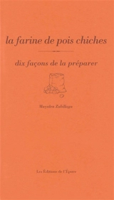 La farine de pois chiches : dix façons de la préparer - Mayalen Zubillaga