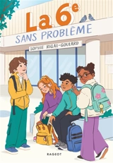 La 6e sans problème - Sophie Rigal-Goulard