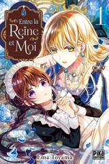 Entre la reine et moi. Vol. 1 - Ema Toyama