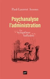 Psychanalyse de l'administration : le symptôme kafkaïen - Paul-Laurent Assoun