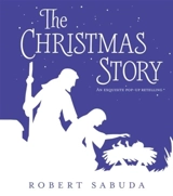 The Christmas Story : An Exquisite Pop-Up Retelling - Robert Sabuda