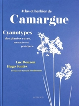 Atlas et herbier de Camargue : cyanotypes des plantes rares, menacées et protégées - Luc Duzon