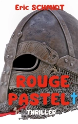 Rouge Pastel : Thriller - Schmidt, Eric