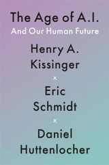 The Age of A.I. : And Our Human Future - Kissinger, Henry A.