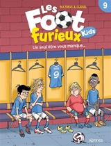 Les foot furieux kids. Vol. 9. Un seul être vous manque... - Daniel Bultreys