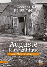 Auguste le magnifique ou Le Berry en espérance - Georges Buisson