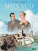 Monaco : l'épopée des Grimaldi - Arnaud Delalande
