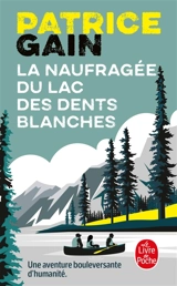 La naufragée du lac des Dents Blanches - Patrice Gain