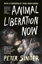 Animal Liberation Now - Singer, Peter