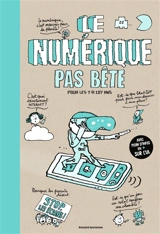 Le numérique pas bête : pour les 7 à 107 ans - Romain Gallissot