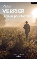 Le soleil pour témoin - Michel Verrier