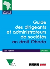 Guide des dirigeants et administrateurs de sociétés en droit Ohada - Alain Fénéon