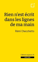 Rien n'est écrit dans les lignes de ma main - Rémi Checchetto