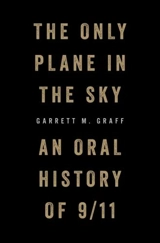 The Only Plane in the Sky : an Oral History of 9/11 - Garrett M. Graff