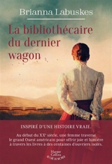 La bibliothécaire du dernier wagon - Brianna Labuskes