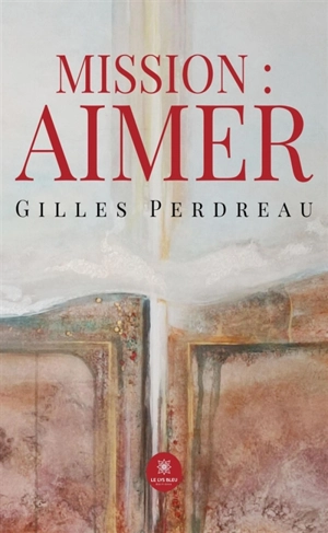 Mission : Aimer - Gilles Perdreau