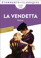 La vendetta : collège, lycée, texte intégral avec dossier - Honoré de Balzac