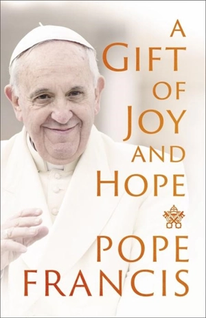 A Gift of Joy and Hope - Francis, Pope