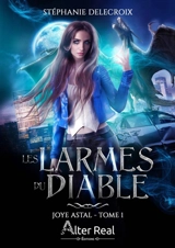 Les larmes du diable : Joye Astal #1 - Stéphanie Delecroix