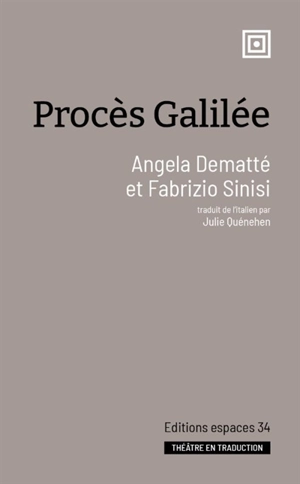 Procès Galilée : théâtre - Angela Dematté