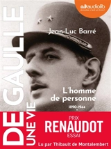 De Gaulle, une vie. Vol. 1. L'homme de personne : 1890-1944 - Jean-Luc Barré