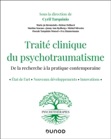 Traité clinique du psychotraumatisme : de la recherche à la pratique contemporaine : état de l'art, nouveaux développements, innovations