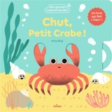 Chut, petit crabe ! : un livre qui fait clac ! - Amy Blay