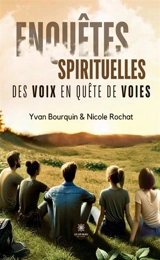 Enquêtes spirituelles : Des voix en quête de voies - Yvan Bourquin