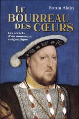 Le bourreau des coeurs : Les secrets d'un monarque énigmatique - Sonia Alain