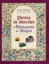 Pierres de bien-être d'Hildegarde de Bingen - Sophie Macheteau