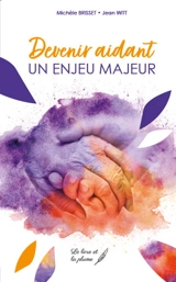 Devenir aidant : un enjeu majeur - Michèle Brisset