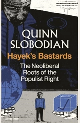 Hayek's Bastards - Quinn Slobodian