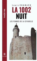 La 1002e nuit : Les femmes de la citadelle - Louis Chamack