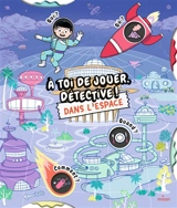 A toi de jouer, détective !. Dans l'espace - Pascal Prévot