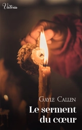 Les chevaliers au cygne. Le serment du coeur - Gayle Callen