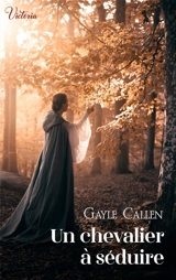 Les chevaliers au cygne. Un chevalier à séduire - Gayle Callen