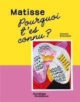 Matisse : pourquoi t'es connu ? - Vincent Brocvielle