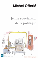 Je me souviens... de la politique - Michel Offerlé