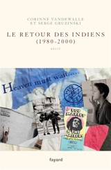Le retour des Indiens (1980-2000) : récit - Corinne Vandewalle