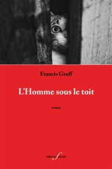 L'homme sous le toit - Francis Groff