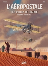L'Aéropostale : des pilotes de légende : intégrale. Tomes 1 à 4 - Christophe Bec