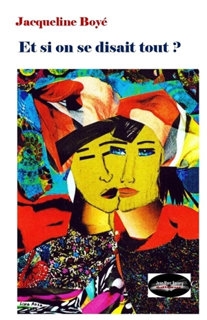 Et si on se disait tout ? - Jacqueline Boyé