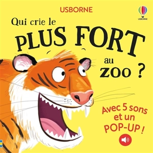 Qui crie le plus fort au zoo ? : avec 5 sons et un pop-up ! - Craig Shuttlewood