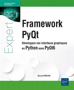Framework PyQt : développez vos interfaces graphiques en Python avec PyQt6 - Benoît Prieur