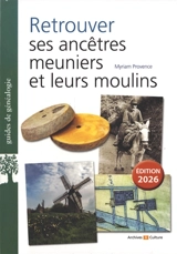 Retrouver ses ancêtres meuniers et leurs moulins - Myriam Provence