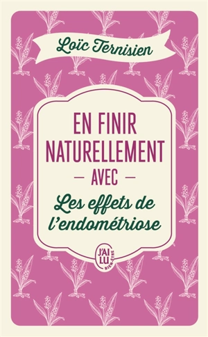 En finir naturellement avec les effets de l'endométriose - Loïc Ternisien
